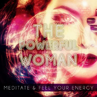 The Powerful Women - Meditate and Feel Your Energy Life by Listening to the Nature Ocean Sounds, Relaxing New Age Music by Relaxation Academy