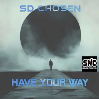 HAVE YOUR WAY by Sd Chosen