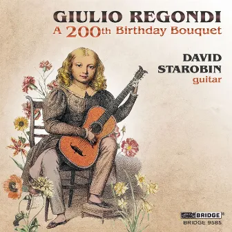 Giulio Regondi: A 200th Birthday Bouquet by David Starobin