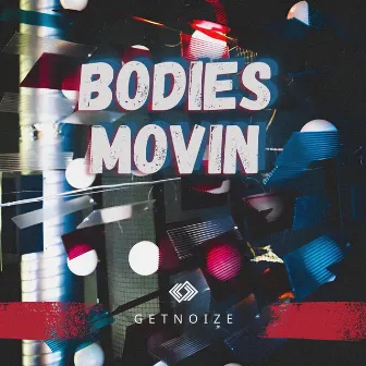 Bodies Movin by GetNoize