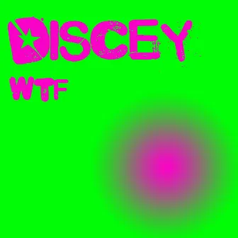 Wtf by Discey