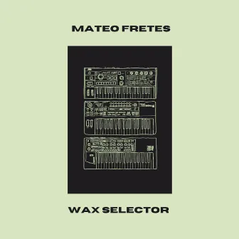 Wax Selector by Mateo Fretes