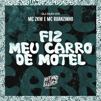 Fiz Meu Carro de Motel by Mc Ruanzinho