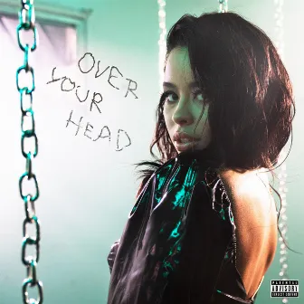 Over Your Head by Cierra Ramirez