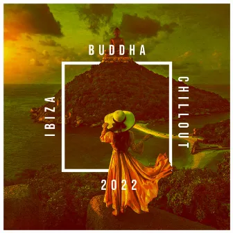 Ibiza Buddha Chillout 2022 (Relaxing Party Bar) by Chillout Ibiza Cooler