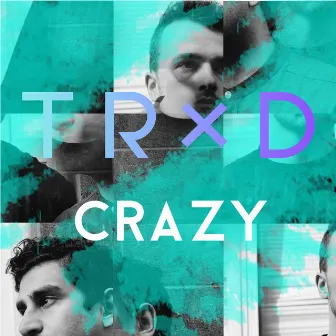 Crazy by TRXD