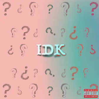 IDK by Ethan Riddle