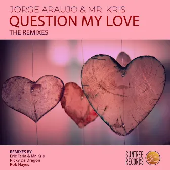 Question My Love The Remixes by Jorge Araujo