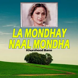 La Mondhay Naal Mondha by Khursheed Bano