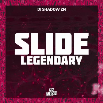 Slide Legendary by DJ SHADOW DA ZN