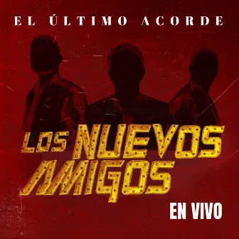 El Ultimo Acorde (En Vivo) by Los Nuevos Amigos