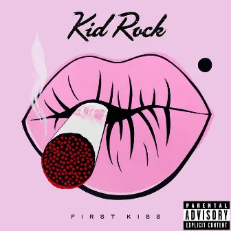 First Kiss by Kid Rock