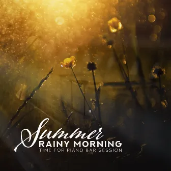 Summer Rainy Morning: Time for Piano Bar Session, Warm and Romantic Background, Pure Acoustic Piano by Jazz Piano Moods