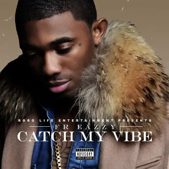 Catch My Vibe by FR Eazzy