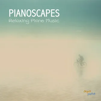 Pianoscapes Relaxing Piano Music (Solo Piano Music for Quiet Moments, Calming Music for Relaxation Meditation Healing Music) by Unknown Artist