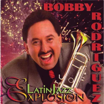 Latin Jazz Explosion by Bobby Rodriguez