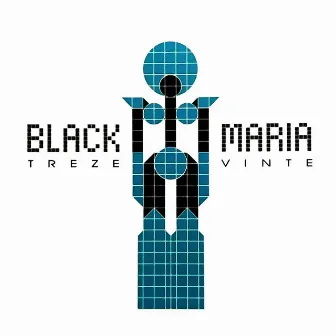 Treze Vinte by Black Maria