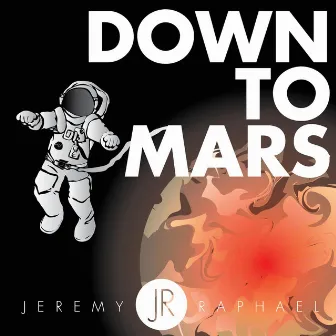 Down to Mars by Jeremy Raphael