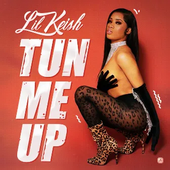 Tun Me Up by Lil Keish