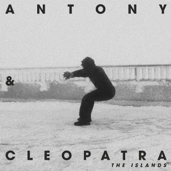 The Islands by Antony & Cleopatra