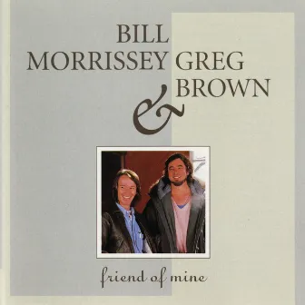 Friend Of Mine by Bill Morrissey