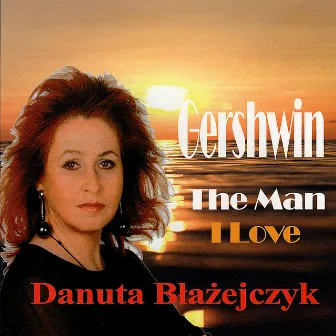 Gershwin - The Man I Love by Danuta Błażejczyk