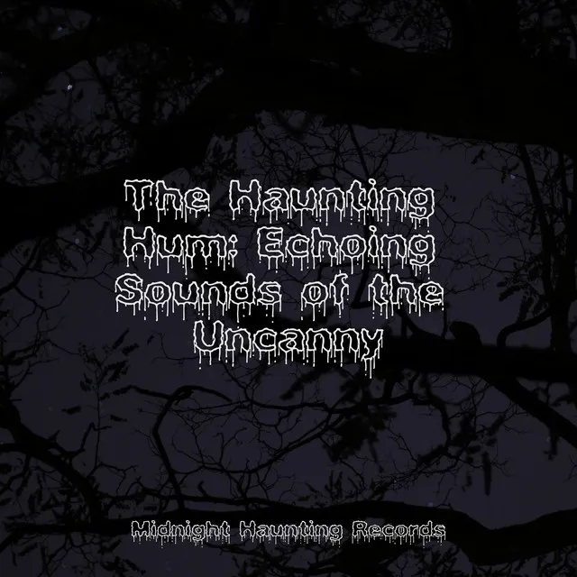 The Haunting Hum: Echoing Sounds of the Uncanny