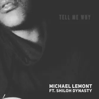 Tell Me Why (feat. Shiloh Dynasty) by Michael LeMont