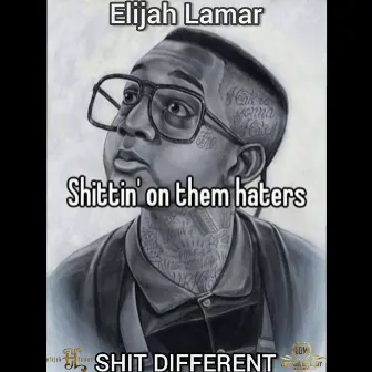 Shit Different (Shittin on Them Haters) by Elijah Lamar