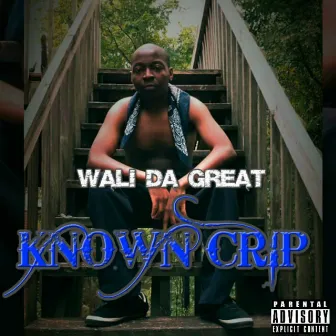 Known Crip by Wali Da Great