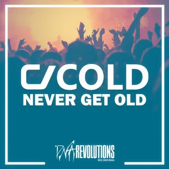 Never Get Old by CJ Cold