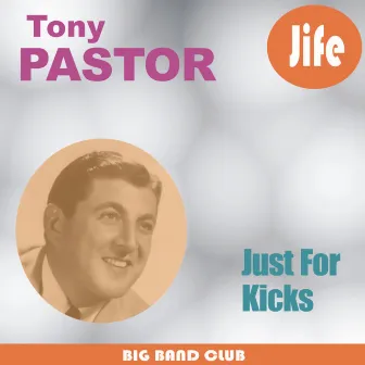 Just For Kicks by Tony Pastor And His Orchestra