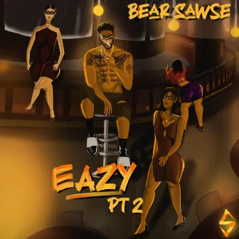 EAZY Pt2 by BeaRSawse