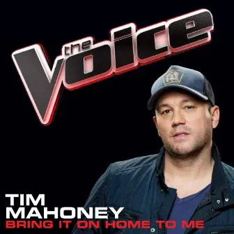 Bring It On Home To Me (The Voice Performance) by Tim Mahoney