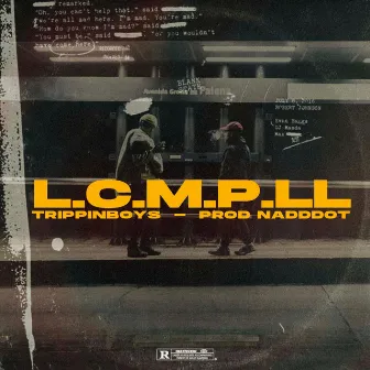 L.C.M.P.Ll by Trippinboys