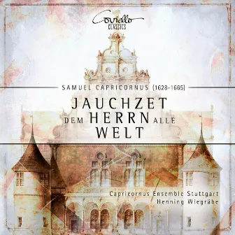 Samuel Capricornus: Jauchzet dem Herrn alle Welt (Sacred Concerts) by Capricornus Ensemble Stuttgart