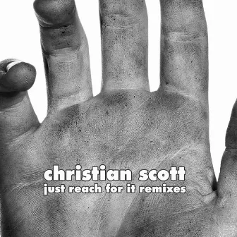 Just Reach For It Remixes by Christian Scott