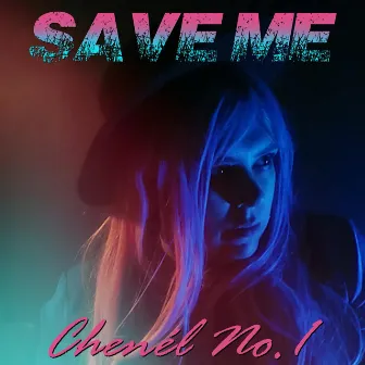 Save Me by Chenél No.1