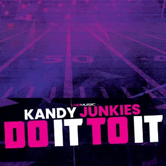 Do It to It by Kandy Junkies