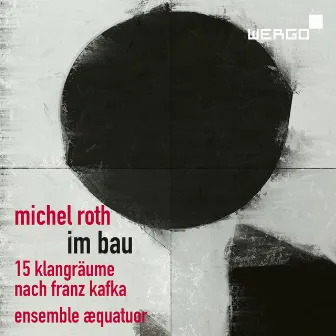 Michel Roth: Im Bau. 15 Klangräume nach Franz Kafka by Michel Roth