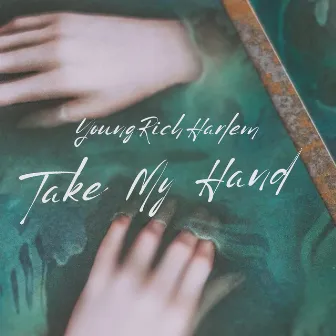 Take My Hand by YoungRichHarlem