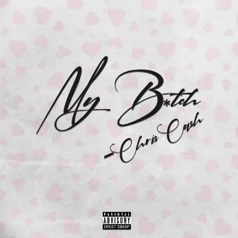 MyBitch by Chris Cash