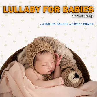 Lullaby for Babies To Go To Sleep with Nature Sounds and Ocean Waves by Piano Lullaby Music Experts