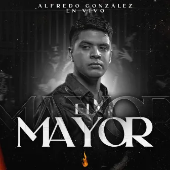 El Mayor (En Vivo) by Alfredo Gonzalez