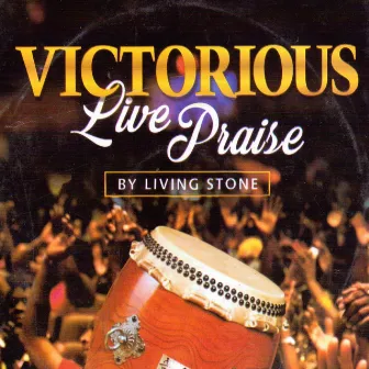 Victorious Live Praise by Living~Stone