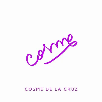 Cosme by Cosme De La Cruz