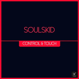 Control & Touch by Soulskid