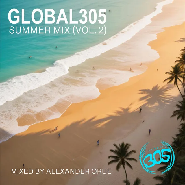 Global305 Summer Mix (Vol. 2) - Mixed by Alexander Orue