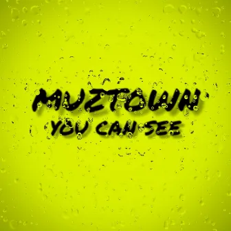 YOU CAN SEE by MUZTOWN