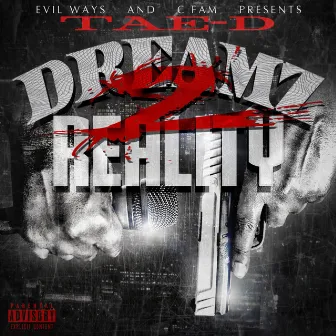 Dreamz 2 Reality by TAE-D